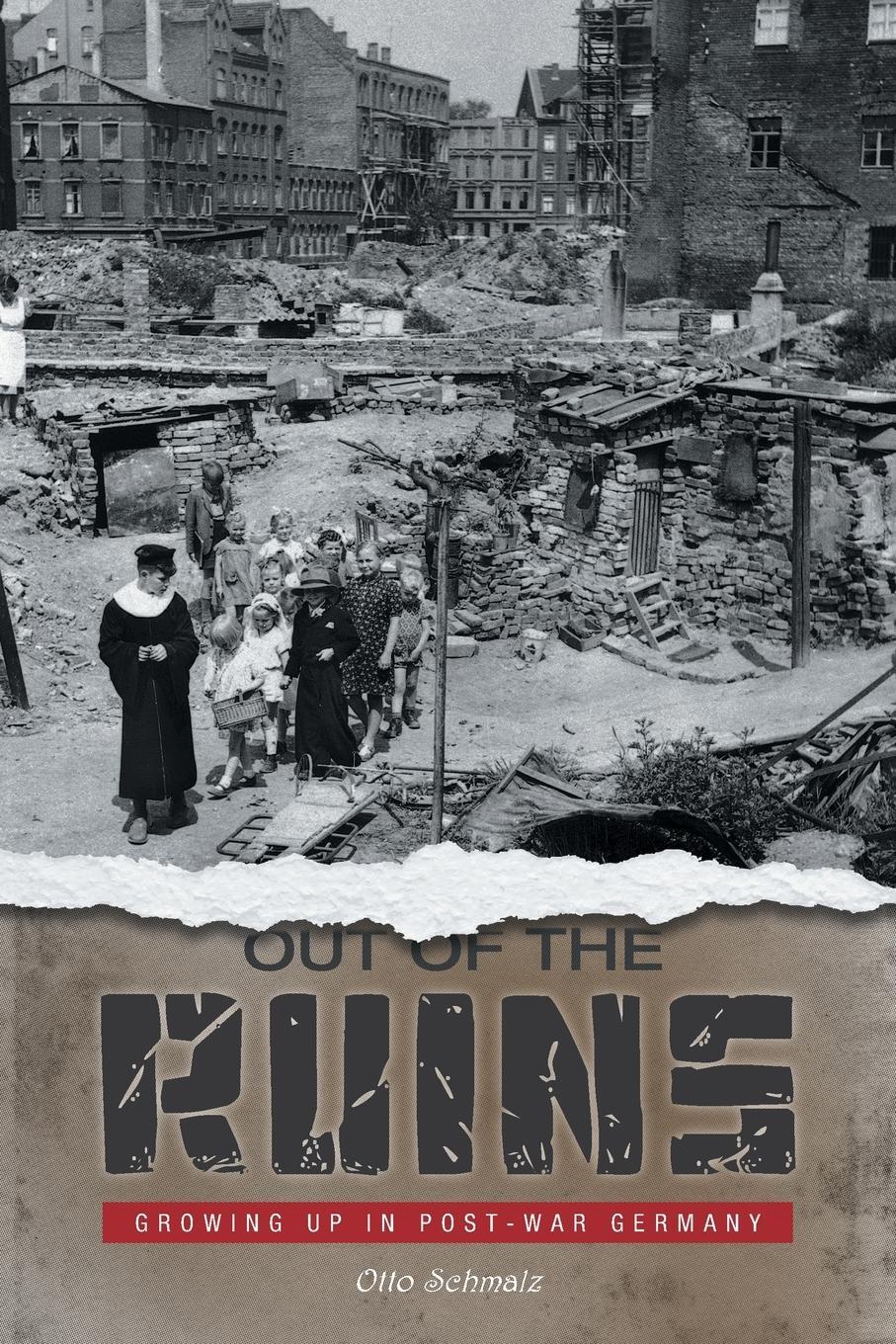 Cover: 9781525557538 | Out of the Ruins | Growing Up in Post-War Germany | Otto Schmalz