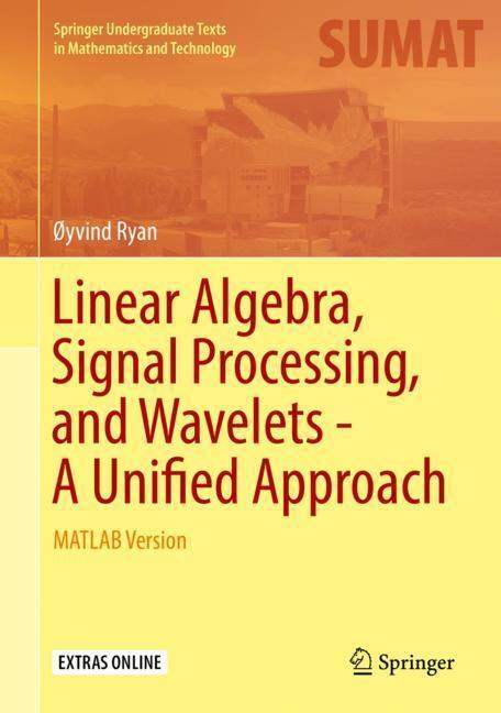 Cover: 9783030018115 | Linear Algebra, Signal Processing, and Wavelets - A Unified Approach
