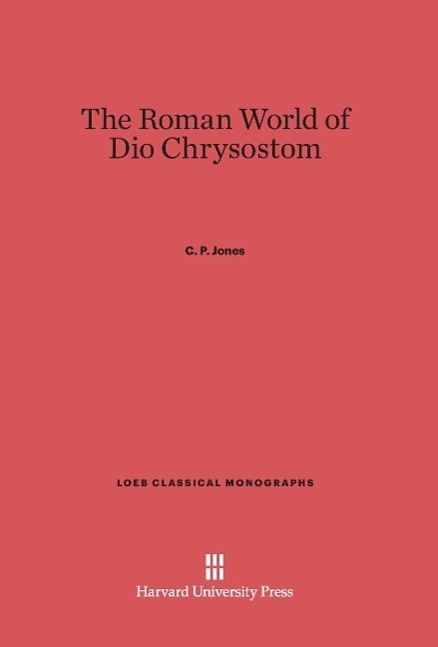 Cover: 9780674181335 | The Roman World of Dio Chrysostom | C. P. Jones | Buch | Englisch