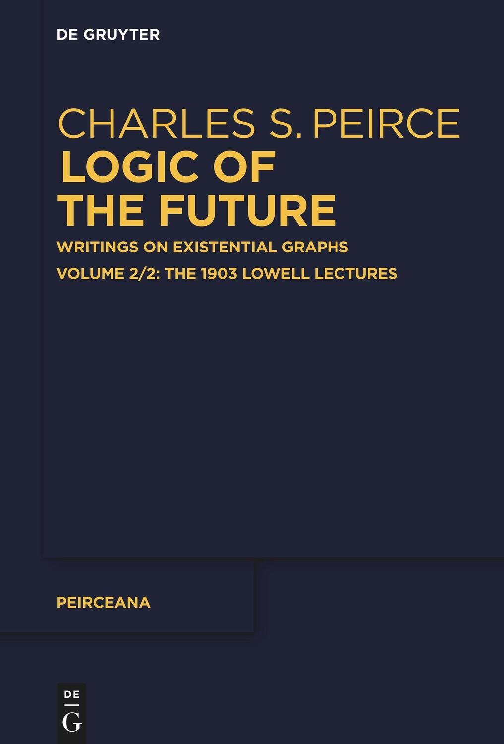 Cover: 9783111124995 | The 1903 Lowell Lectures | Ahti-Veikko Pietarinen | Taschenbuch | ISSN