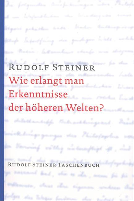 Cover: 9783727460012 | Wie erlangt man Erkenntnisse der höheren Welten? | Rudolf Steiner
