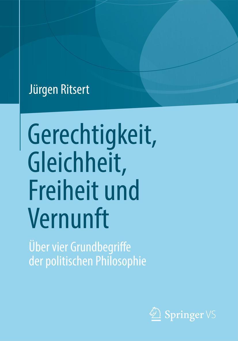 Cover: 9783658005580 | Gerechtigkeit, Gleichheit, Freiheit und Vernunft | Jürgen Ritsert | ix