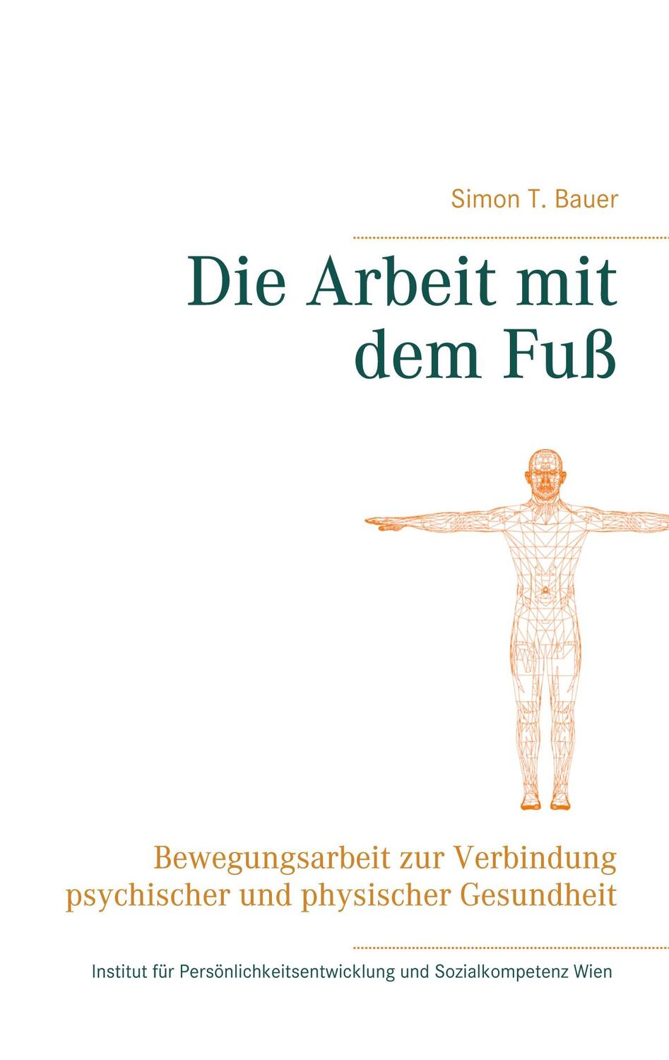 Cover: 9783751934473 | Die Arbeit mit dem Fuß | Simon T. Bauer | Taschenbuch | Paperback