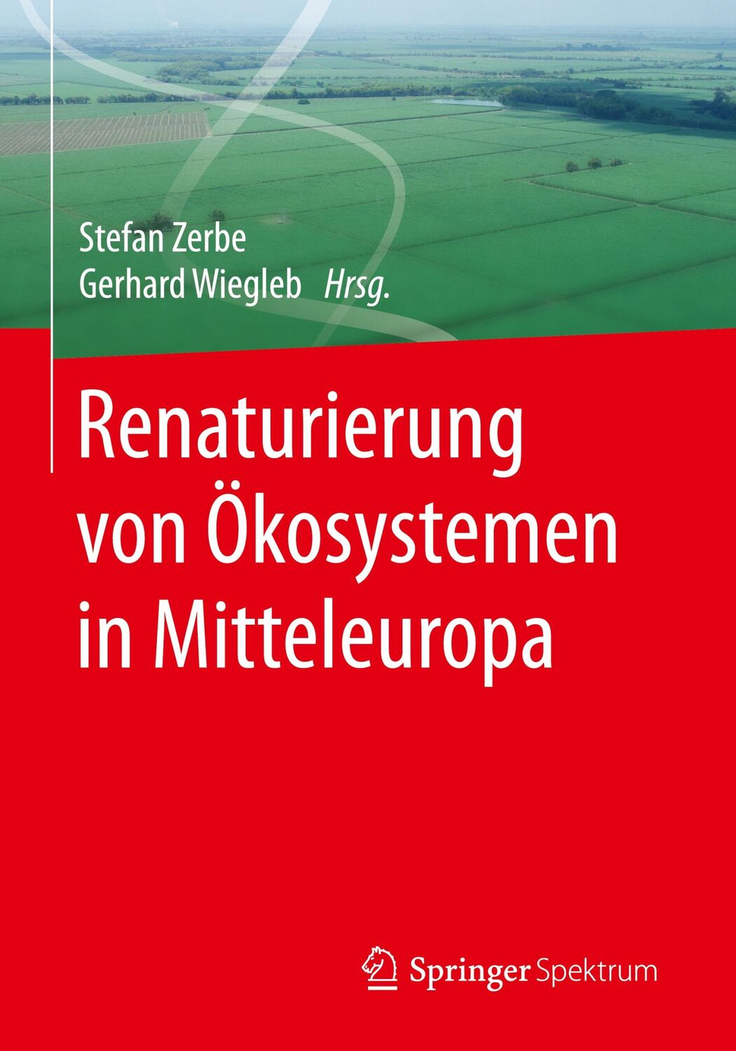 Cover: 9783662485163 | Renaturierung von Ökosystemen in Mitteleuropa | Stefan Zerbe (u. a.)