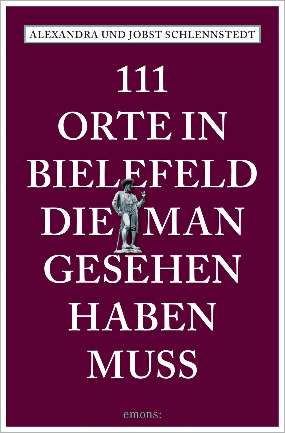 Cover: 9783740816537 | 111 Orte in Bielefeld, die man gesehen haben muss | Reiseführer | Buch