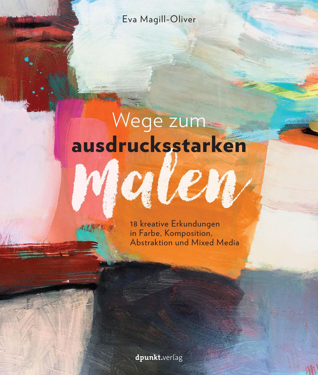 Cover: 9783864906398 | Wege zum ausdrucksstarken Malen | Eva Magill-Oliver | Taschenbuch