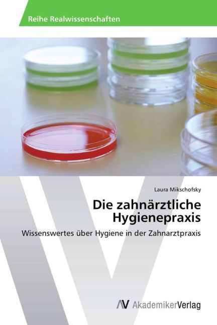 Cover: 9783639486629 | Die zahnärztliche Hygienepraxis | Laura Mikschofsky | Taschenbuch