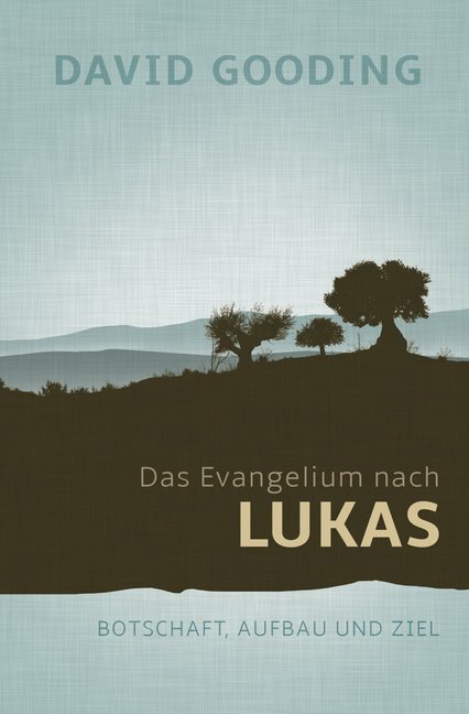 Cover: 9783866993136 | Das Evangelium nach Lukas | Botschaft, Aufbau und Ziel | Gooding | CLV