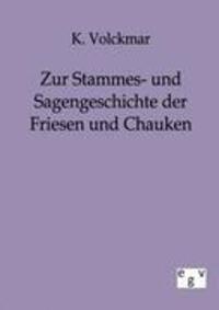 Cover: 9783863821616 | Zur Stammes- und Sagengeschichte der Friesen und Chauken | K. Volckmar