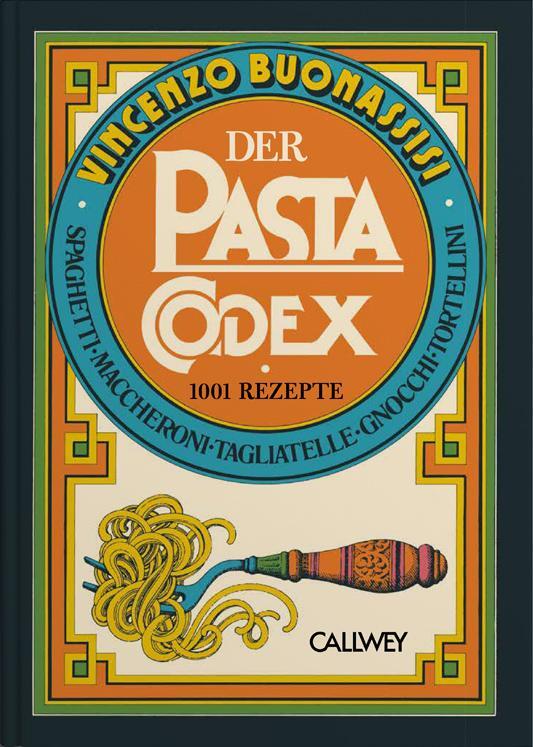 Cover: 9783766725295 | Der Pasta-Codex | 1001 Rezepte | Vincenzo Buonassisi | Buch | 704 S.