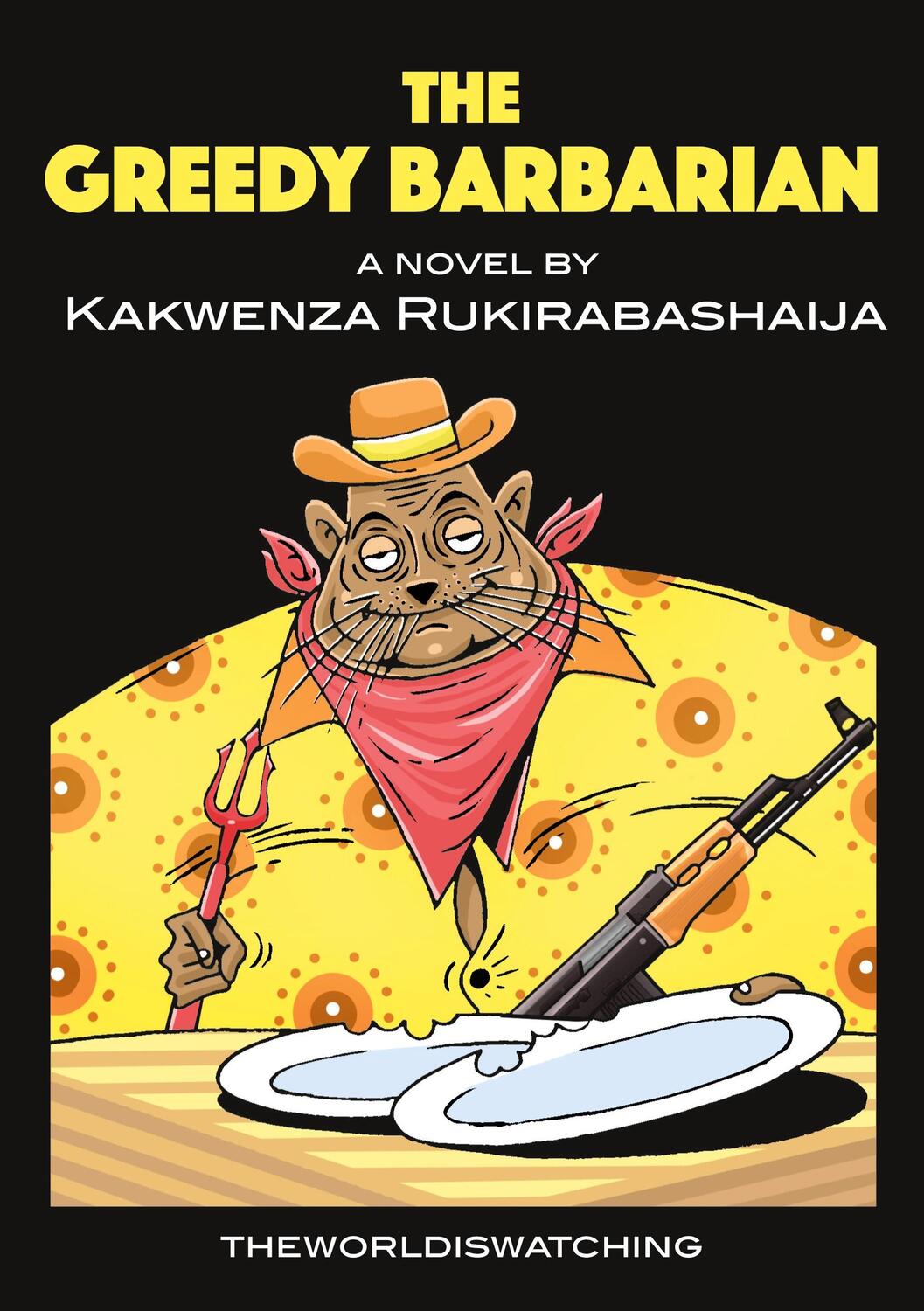 Cover: 9783982513201 | The Greedy Barbarian | Kakwenza Rukirabashaija | Taschenbuch | 2023