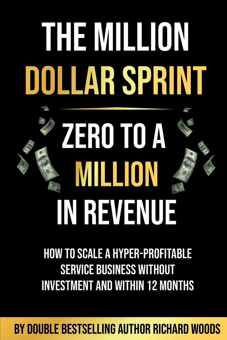 Cover: 9781913770587 | The Million Dollar Sprint - Zero to One Million In Revenue | Woods