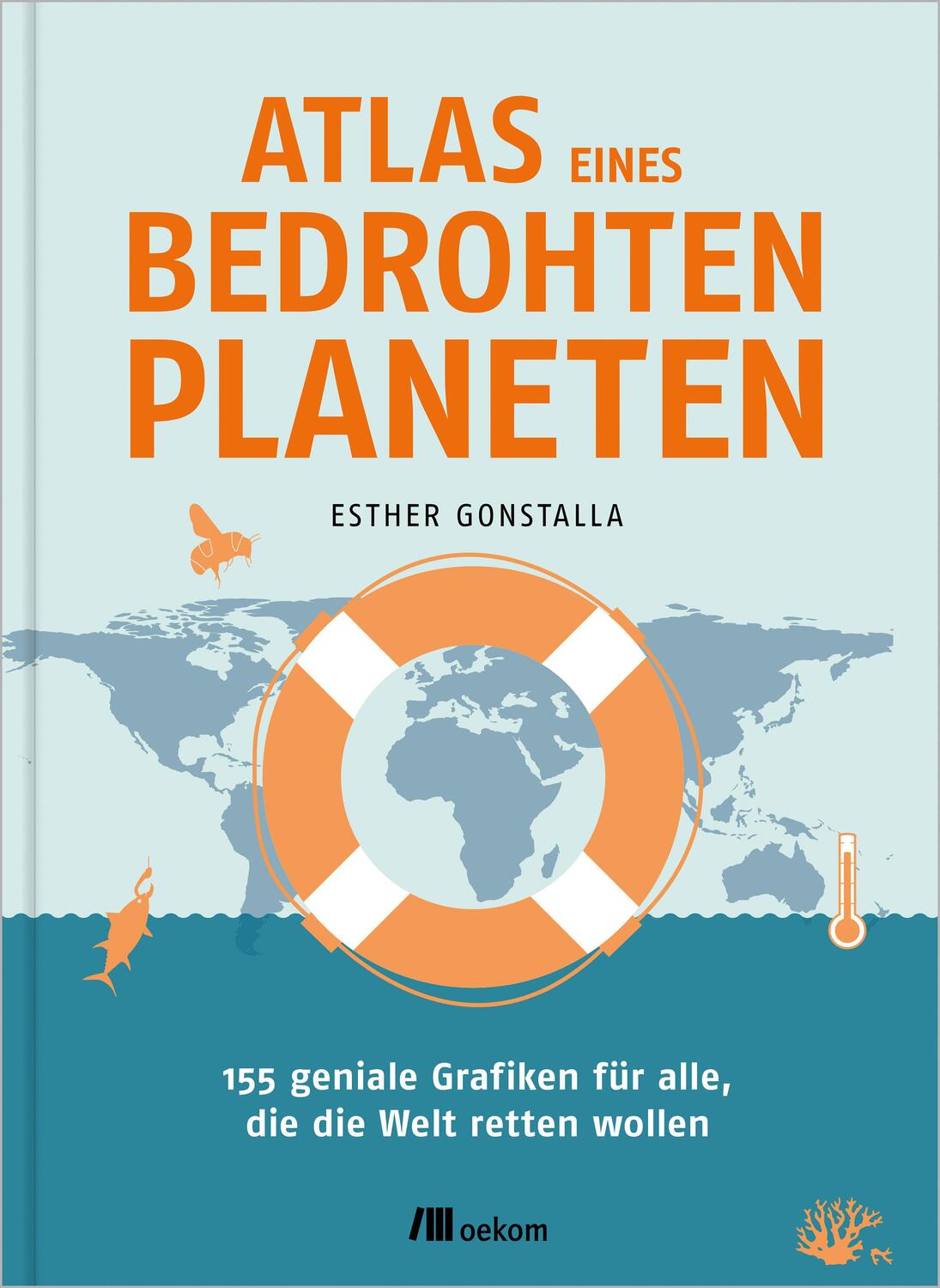 Cover: 9783962384128 | Atlas eines bedrohten Planeten | Esther Gonstalla | Buch | 224 S.
