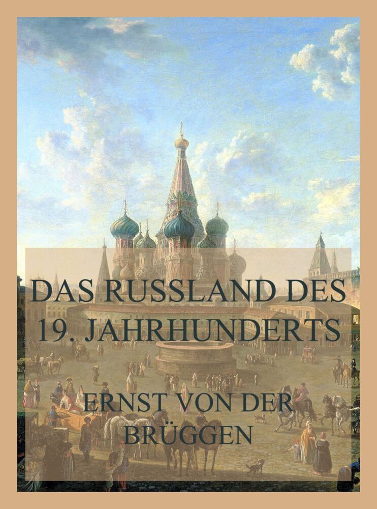 Cover: 9783849666101 | Das Russland des 19. Jahrhunderts | Ernst von der Brüggen | Buch