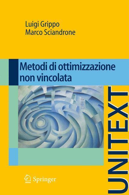 Cover: 9788847017931 | Metodi di ottimizzazione non vincolata | Marco Sciandrone (u. a.)