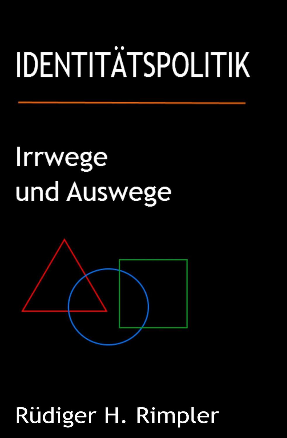 Cover: 9783749765133 | Identitätspolitik: Irrwege und Auswege | Rüdiger H. Rimpler | Buch