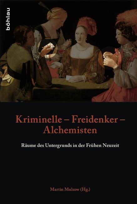 Cover: 9783412209223 | Kriminelle - Freidenker - Alchemisten | Buch | 670 S. | Deutsch | 2014