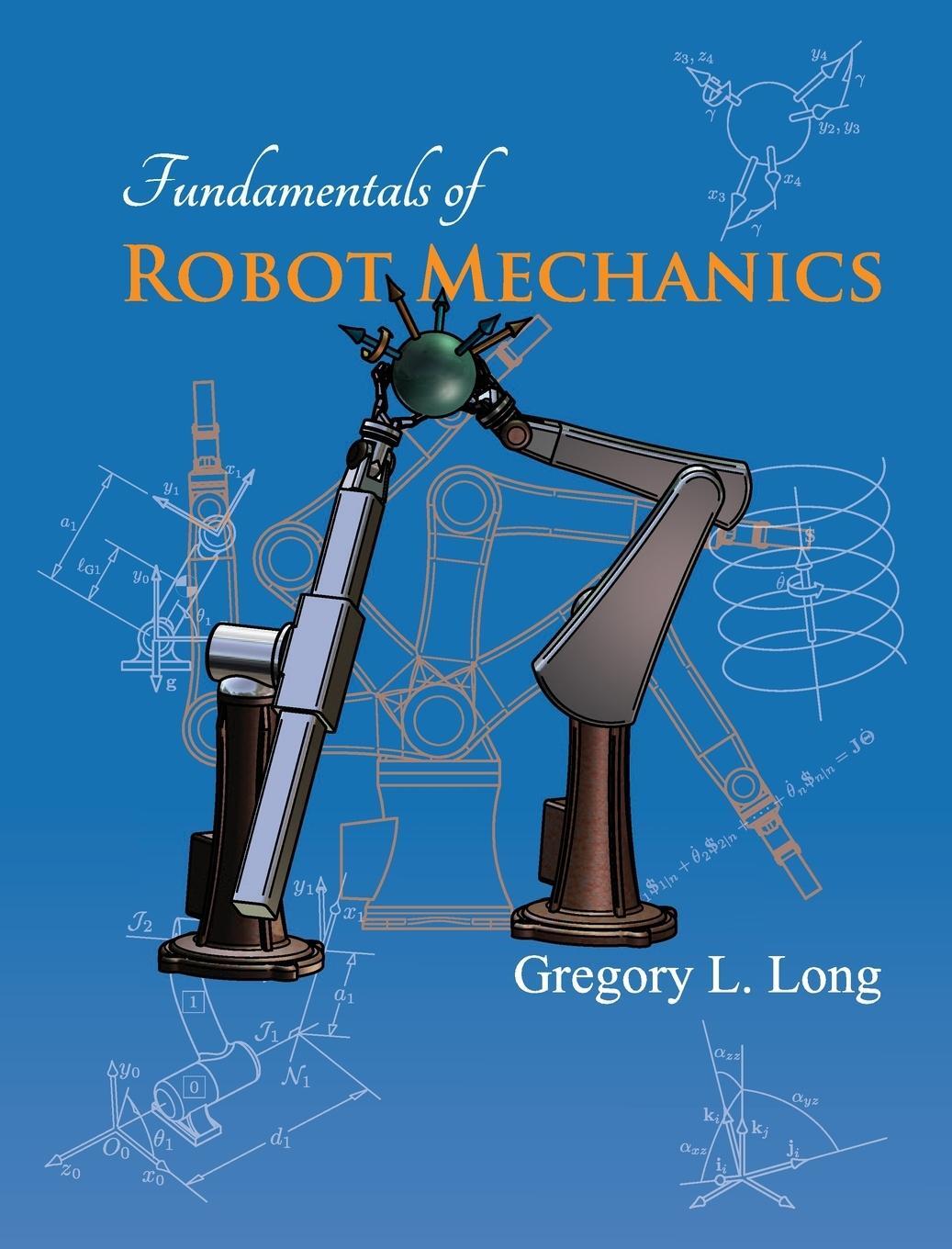 Cover: 9780986109416 | Fundamentals of Robot Mechanics | Gregory L. Long | Buch | Englisch