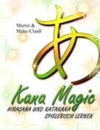 Cover: 9783839130360 | Kana Magic | Hiragana und Katakana spielerisch lernen | Clauß (u. a.)