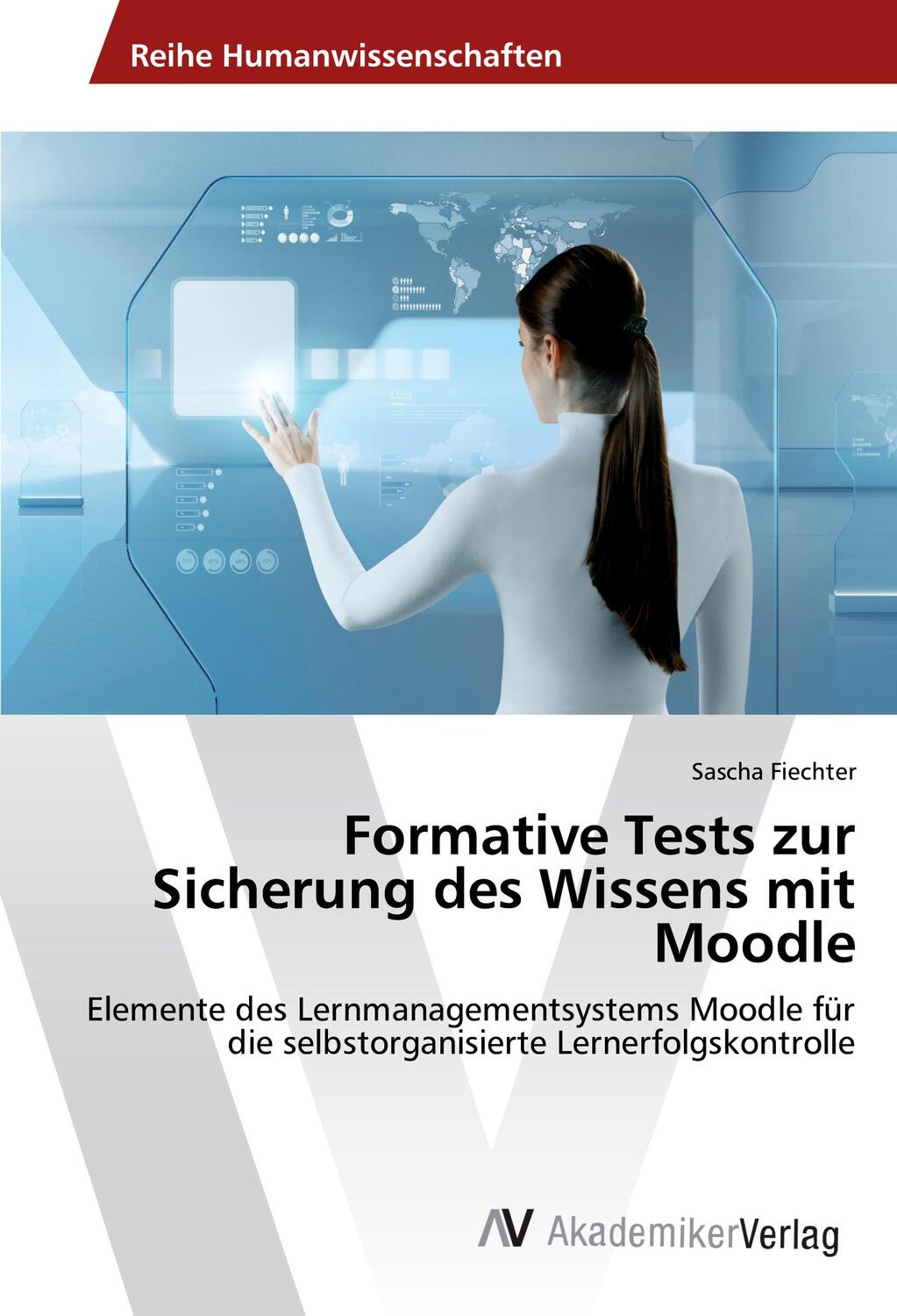 Cover: 9786202213080 | Formative Tests zur Sicherung des Wissens mit Moodle | Sascha Fiechter