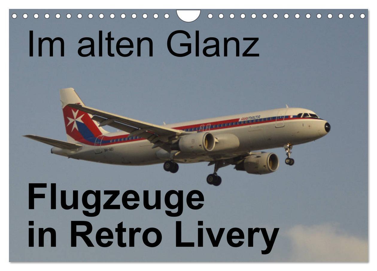 Cover: 9783383216992 | Im alten Glanz: Flugzeuge in Retro Livery (Wandkalender 2024 DIN A4...