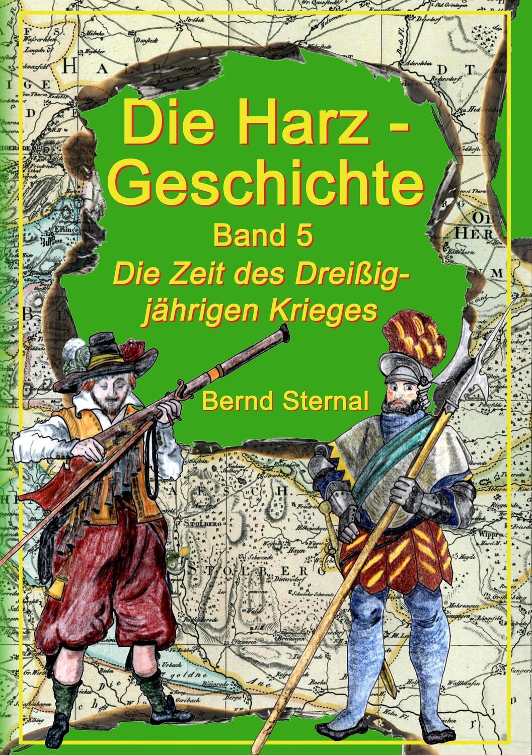 Cover: 9783738639896 | Die Harz - Geschichte | Die Zeit des Dreißigjährigen Krieges | Sternal