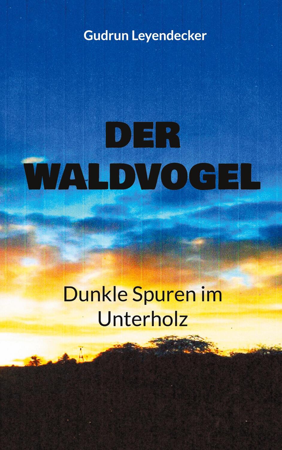 Cover: 9783759711731 | Der Waldvogel | Dunkle Spuren im Unterholz | Gudrun Leyendecker | Buch