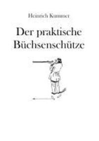 Cover: 9783848264292 | Der praktische Büchsenschütze | Heinrich Kummer | Taschenbuch | 2013