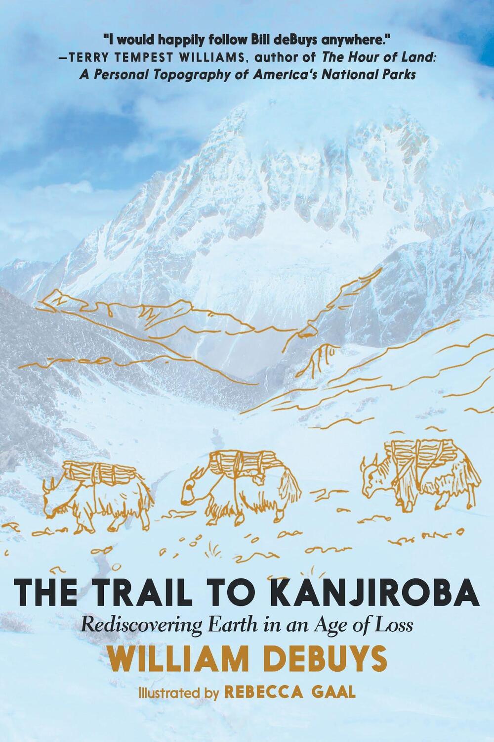 Cover: 9781644210642 | The Trail to Kanjiroba: Rediscovering Earth in an Age of Loss | Debuys