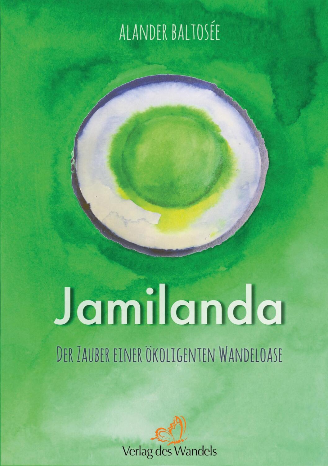 Cover: 9783947707072 | Jamilanda | Der Zauber einer ökoligenten Wandeloase | Alander Baltosée