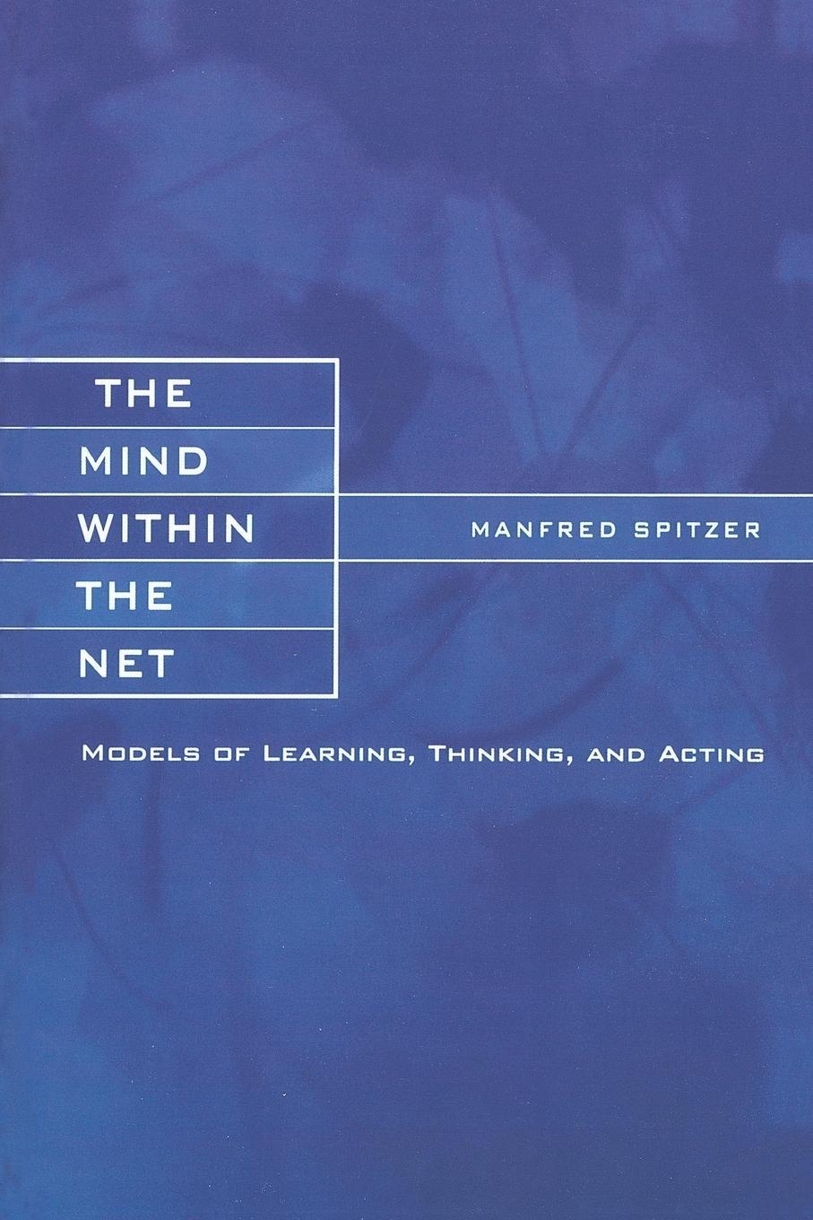 Cover: 9780262692366 | The Mind within the Net | Models of Learning, Thinking, and Acting
