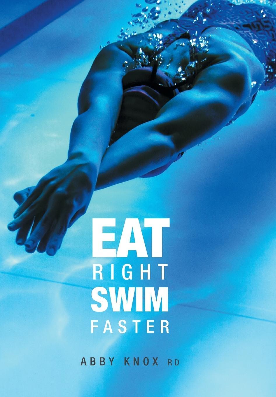 Cover: 9781460292051 | Eat Right, Swim Faster | Nutrition for Maximum Performance | Abby Knox