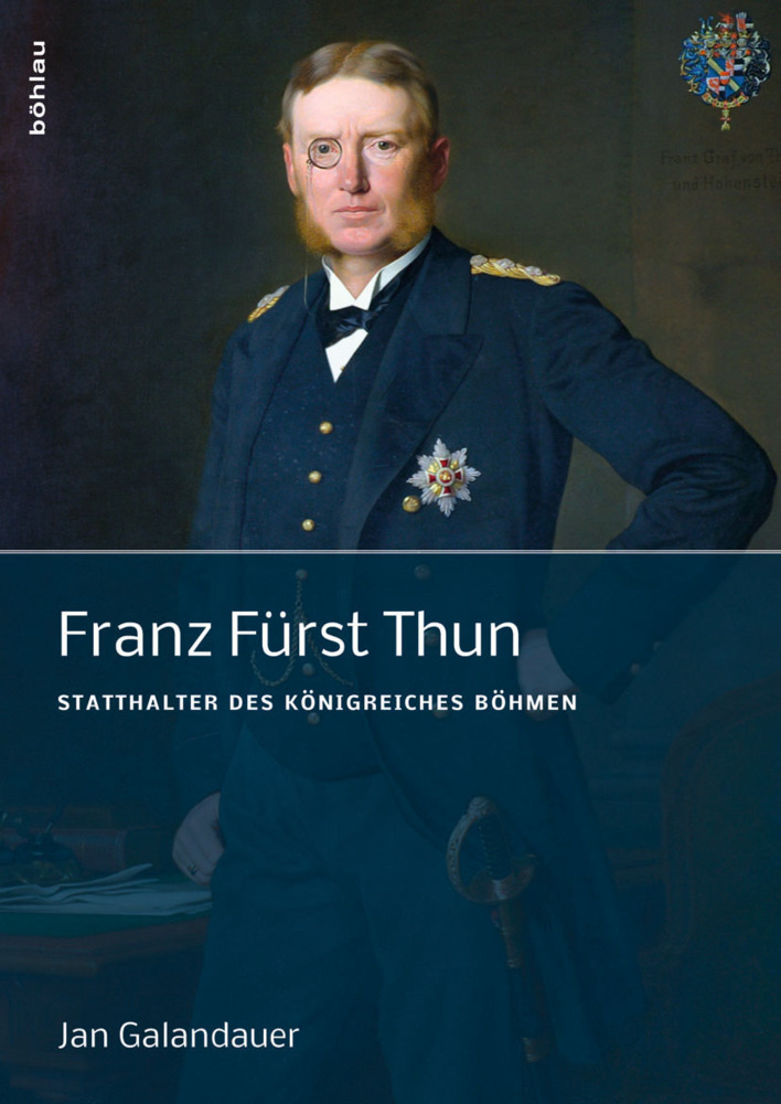 Cover: 9783205788201 | Franz Fürst Thun | Statthalter des Königreiches Böhmen | Galandauer