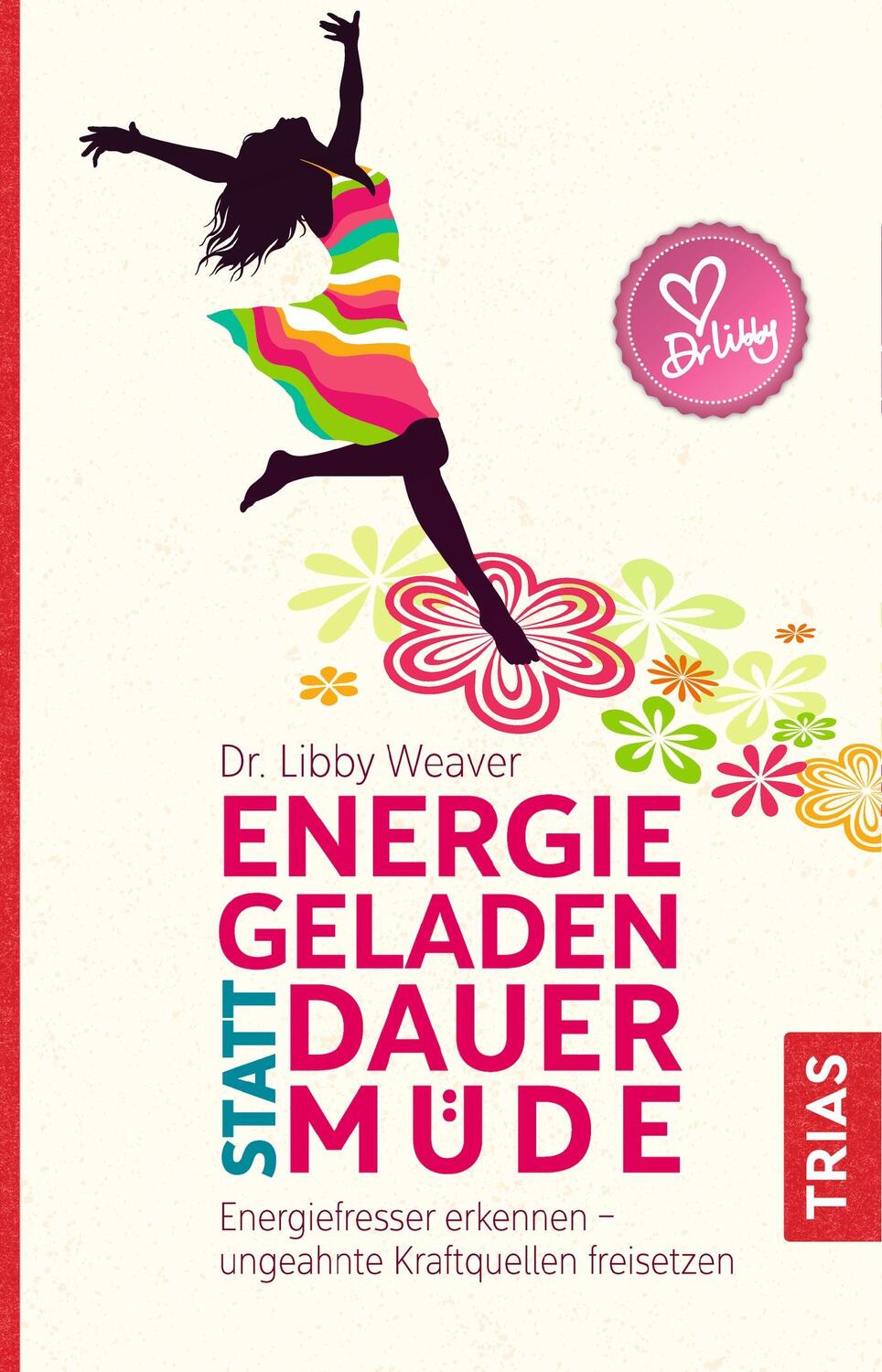Cover: 9783432104300 | Energiegeladen statt dauermüde | Libby Weaver | Taschenbuch | 352 S.