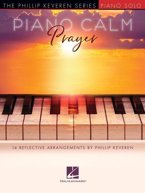 Cover: 9781540093226 | Piano Calm: Prayer - 14 Reflective Arrangements by Phillip Keveren