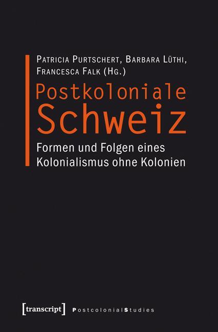 Cover: 9783837617993 | Postkoloniale Schweiz | Patricia Purtschert (u. a.) | Taschenbuch