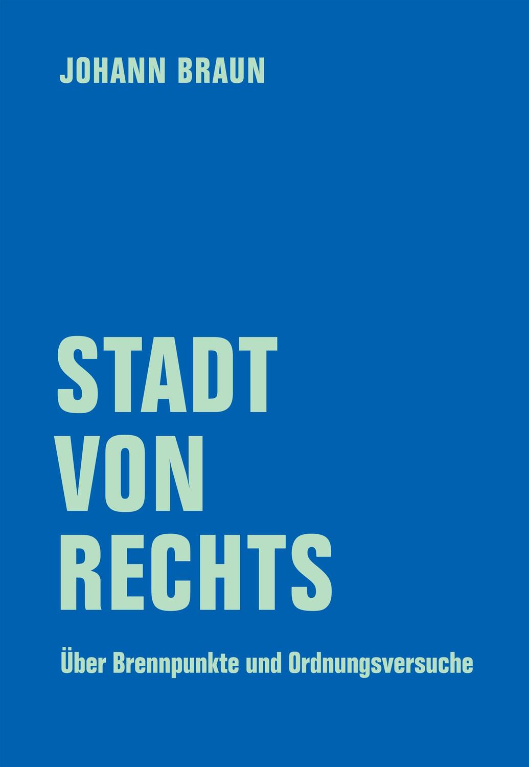 Cover: 9783957325839 | Stadt von Rechts | Über Brennpunkte und Ordnungsversuche | Braun