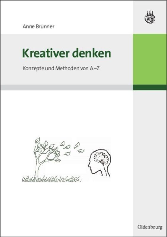 Cover: 9783486585629 | Kreativer denken | Konzepte und Methoden von A-Z | Anne Brunner | Buch