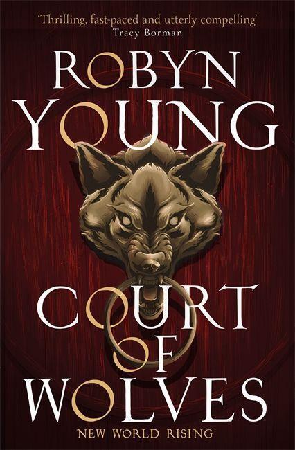 Cover: 9781444777789 | Court of Wolves | New World Rising Series Book 2 | Robyn Young | Buch