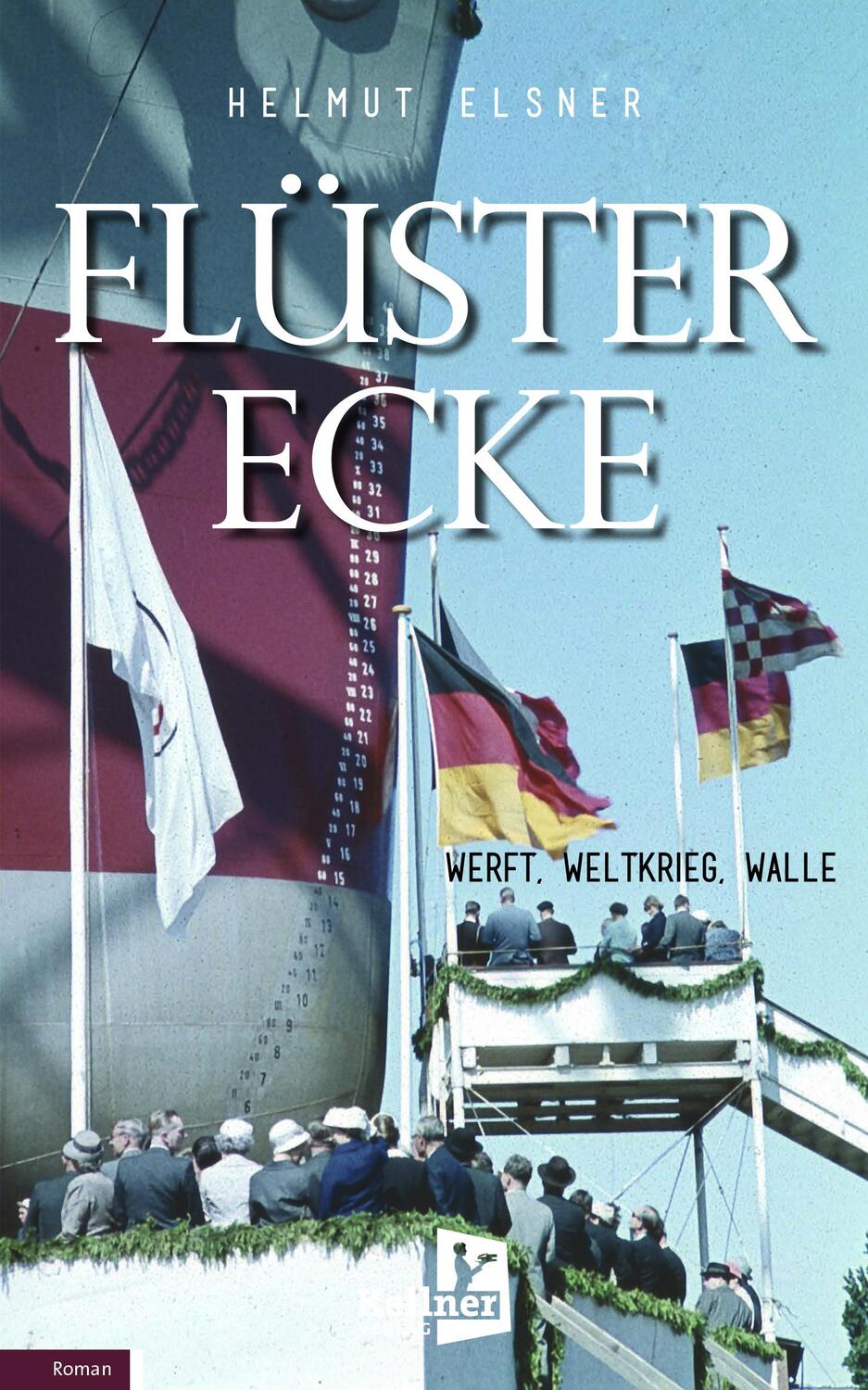 Cover: 9783956514036 | Flüsterecke | Werft, Weltkrieg, Walle | Helmuth Elsner | Taschenbuch