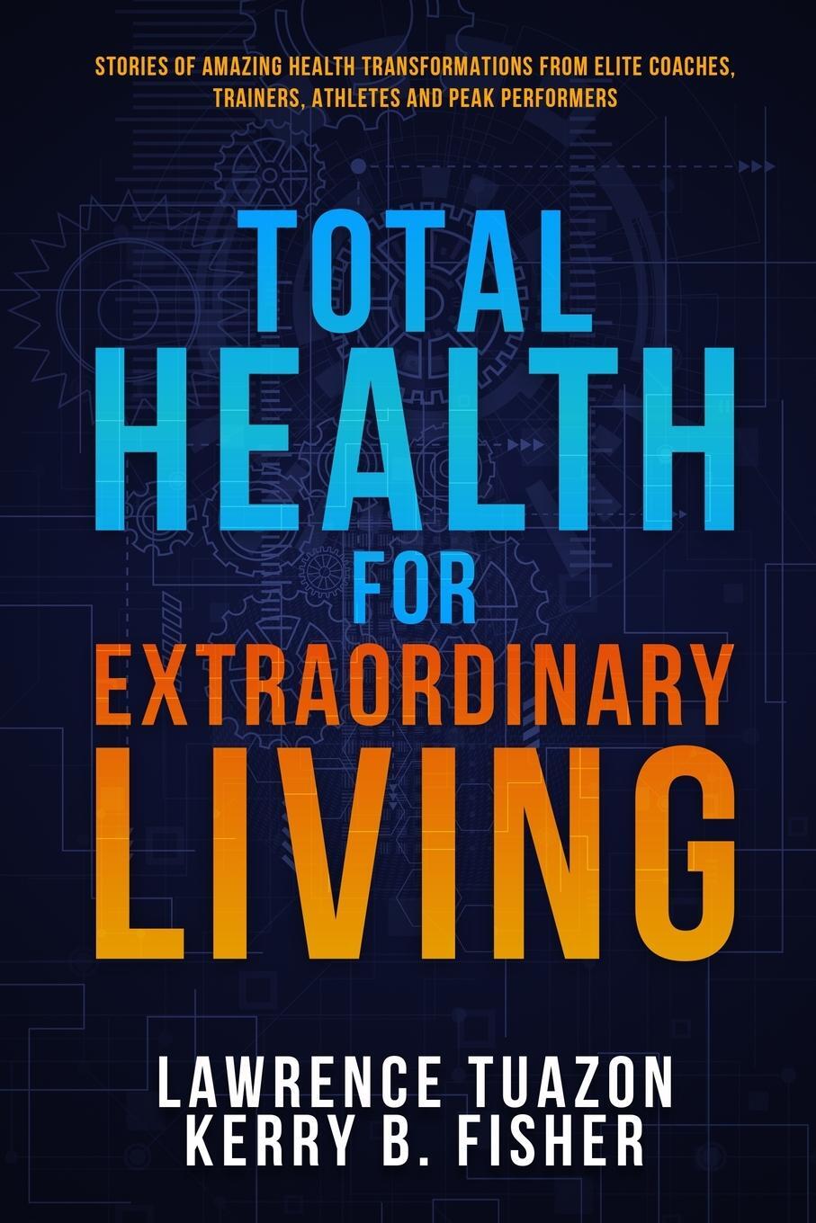 Cover: 9781958165102 | Total Health for Extraordinary Living | Lawrence Tuazon (u. a.) | Buch
