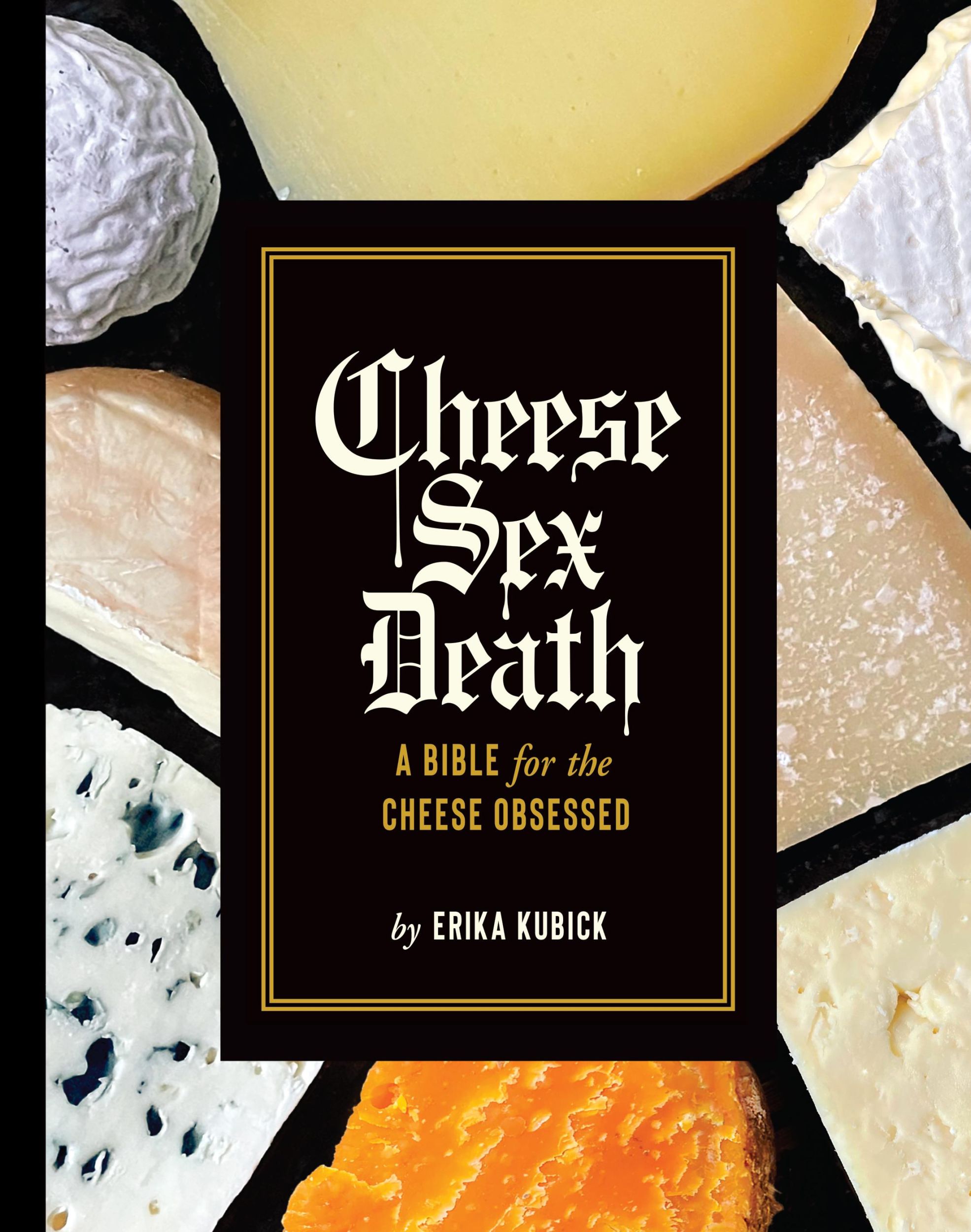 Cover: 9781419753541 | Cheese Sex Death | A Bible for the Cheese Obsessed | Erika Kubick