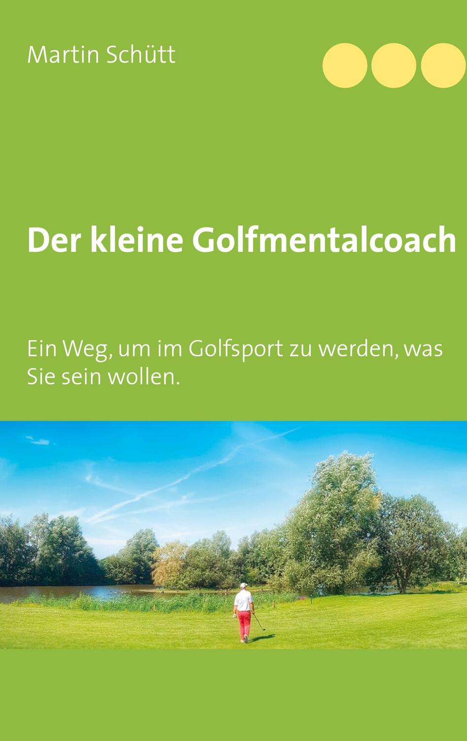 Cover: 9783752643312 | Der kleine Golfmentalcoach | Martin Schütt | Buch | 176 S. | Deutsch