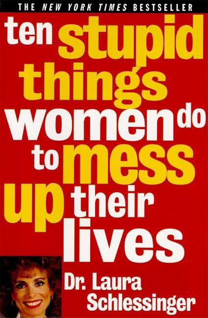 Cover: 9780060976491 | Ten Stupid Things Women Do to Mess Up Their Lives | Schlessinger