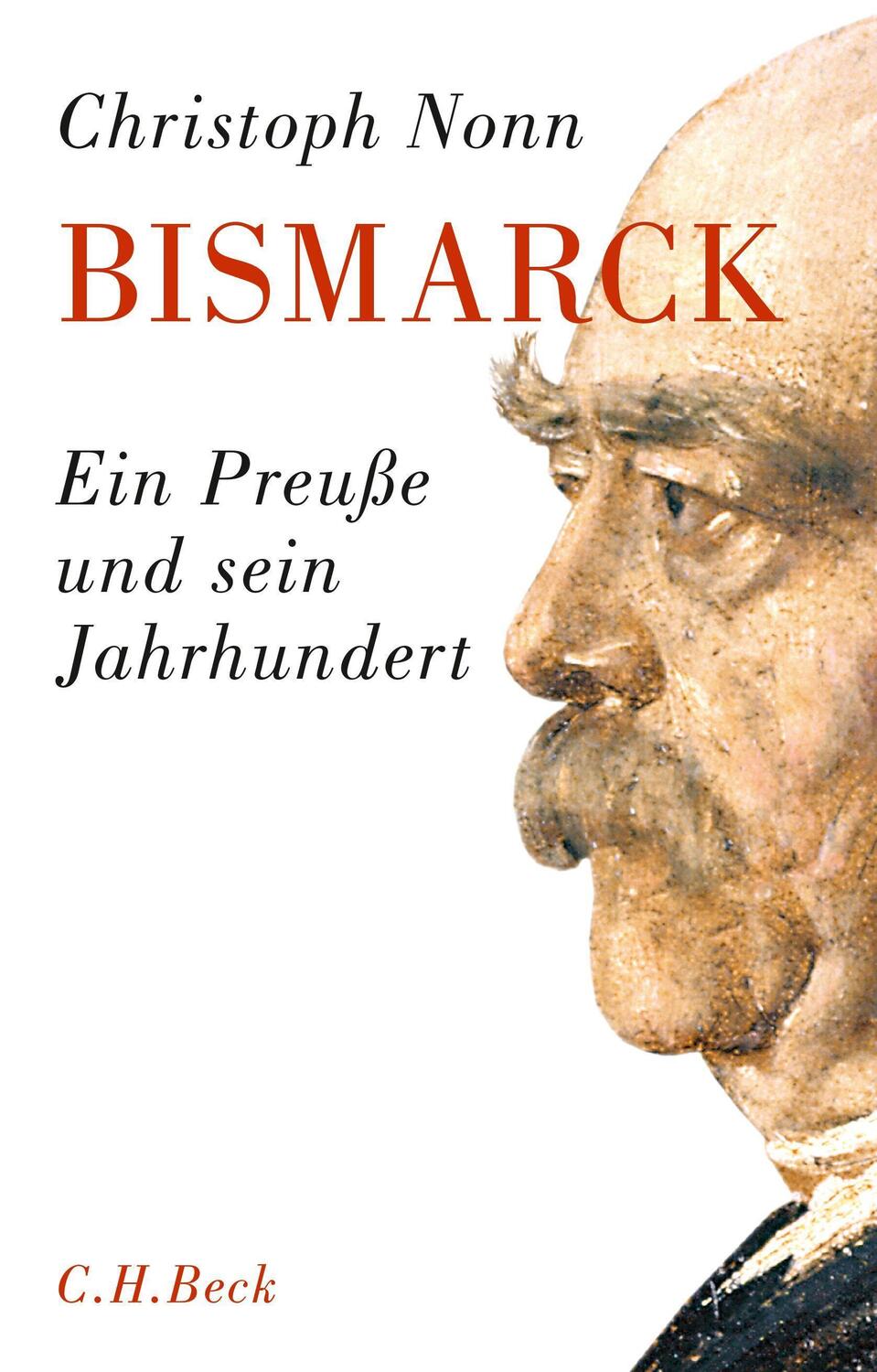 Cover: 9783406675898 | Bismarck | Ein Preuße und sein Jahrhundert | Christoph Nonn | Buch