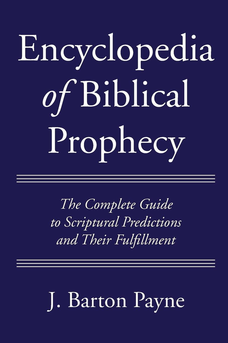 Cover: 9781725286757 | Encyclopedia of Biblical Prophecy | J. Barton Payne | Taschenbuch