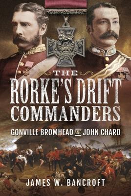 Cover: 9781399009966 | The Rorke's Drift Commanders | Gonville Bromhead and John Chard | Buch