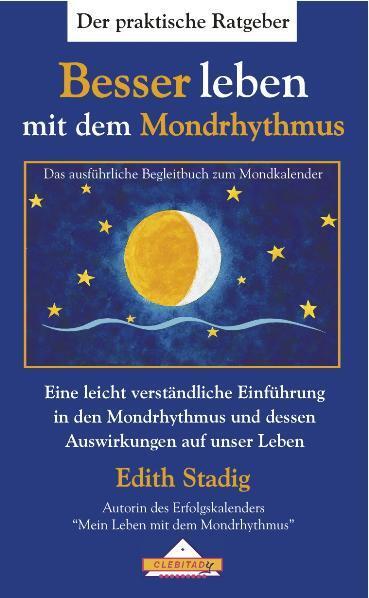 Cover: 9783932547034 | Besser leben mit dem Mondrhythmus | Ratgeber | Edith Stadig | Buch