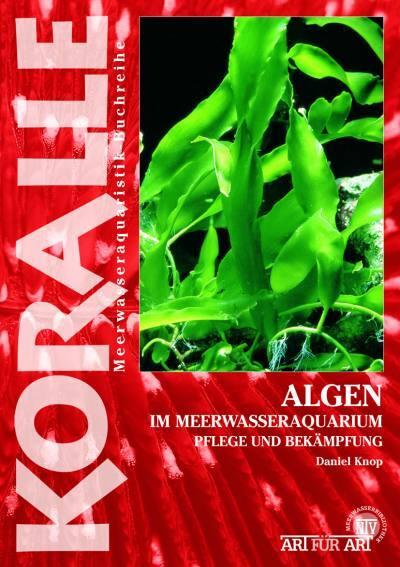 Cover: 9783866590540 | Algen im Meerwasseraquarium | Pflege und Bekämpfung | Daniel Knop
