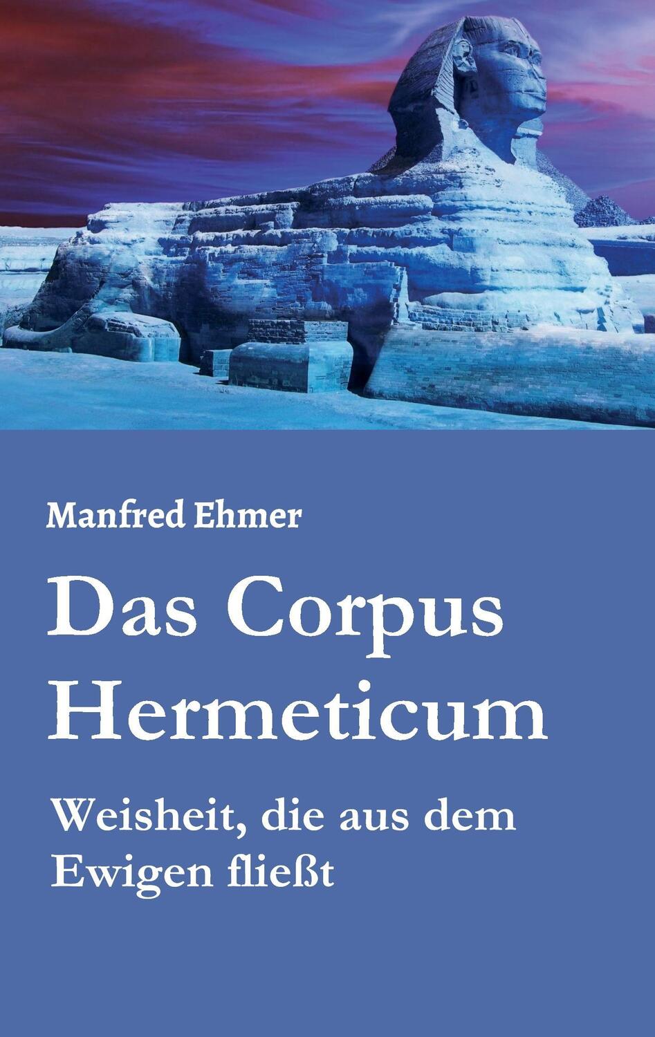 Cover: 9783734515798 | Das Corpus Hermeticum | Weisheit, die aus dem Ewigen fließt | Ehmer